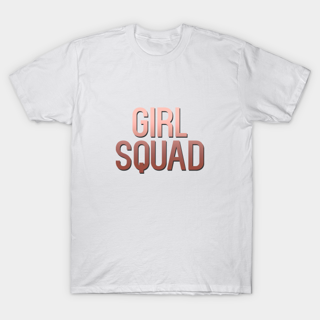 Girl Squad Girl Squad TShirt TeePublic
